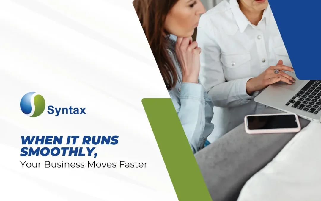 When IT Runs Smoothly, Your Business Moves Faster