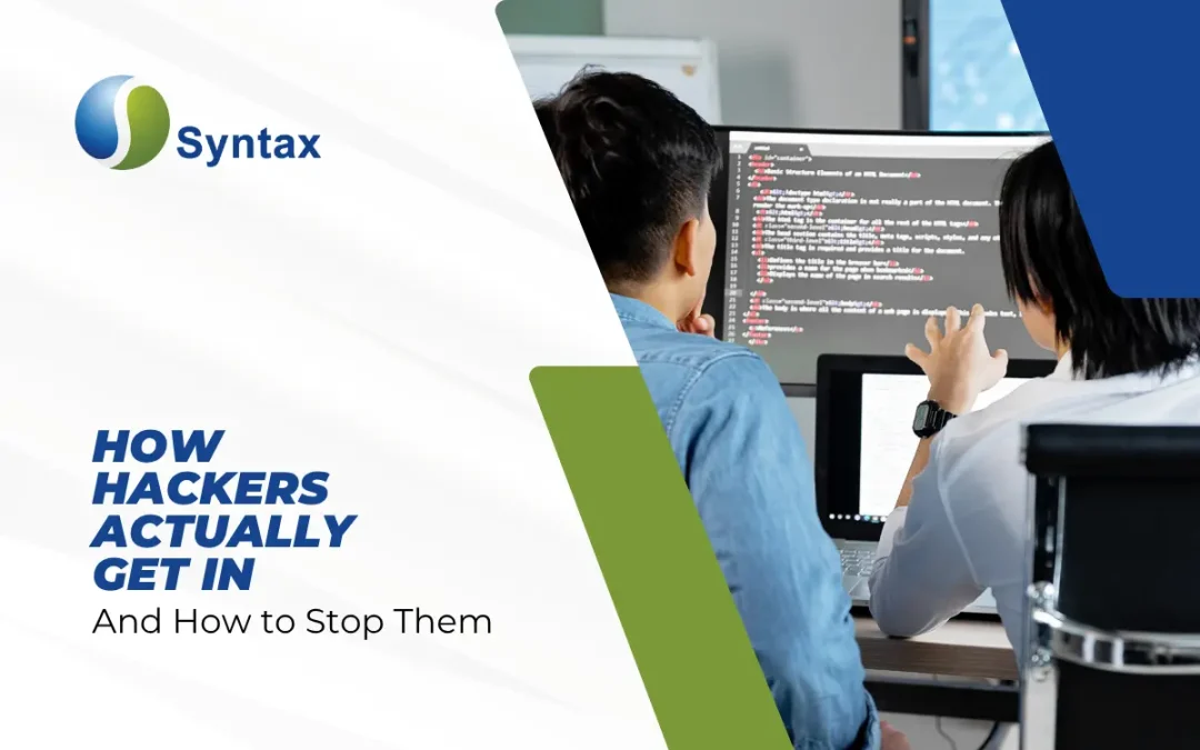 How Hackers Actually Get In And How to Stop Them